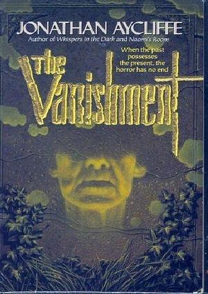 The Vanishment by Aycliffe, Jonathan (1994) Mass Market Paperback by Jonathan Aycliffe, Jonathan Aycliffe