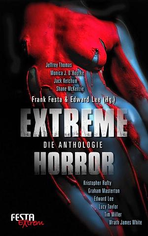 EXTREME HORROR – Die Anthologie  by Edward Lee, Jack Ketchum, Frank Festa