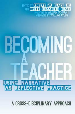 Becoming a Teacher: Using Narrative as Reflective Practice: A Cross-Disciplinary Approach by 