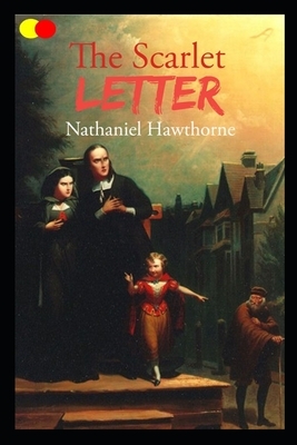 The Scarlet Letter: Annotated by Nathaniel Hawthorne