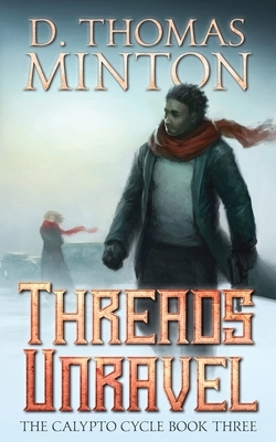 Threads Unravel by D. Thomas Minton