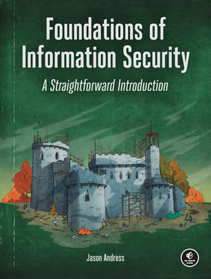 Foundations of Information Security: A Straightforward Introduction by Jason Andress