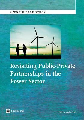 Revisiting Public-Private Partnerships in the Power Sector by Maria Vagliasindi