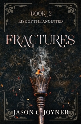 Fractures: Rise of the Anointed, Book 2 by Jason C. Joyner