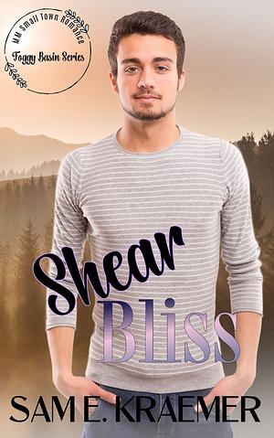 Shear Bliss  by Sam E. Kraemer