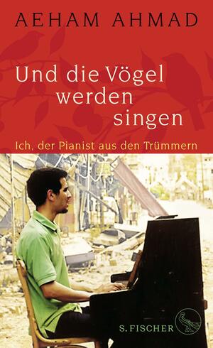 Und die Vögel werden singen by Aeham Ahmad