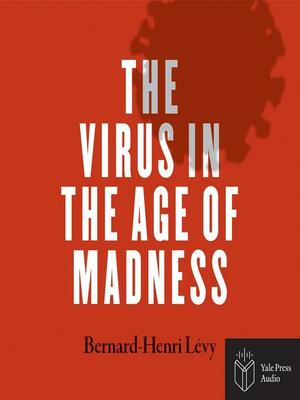 The Virus in the Age of Madness by Bernard-Henri Lévy