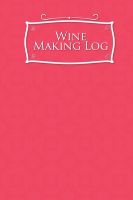 Wine Making Log by Rogue Plus Publishing