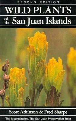Wild Plants of the San Juan Islands, 2nd Edition by Scott Atkinson, Fred Sharpe