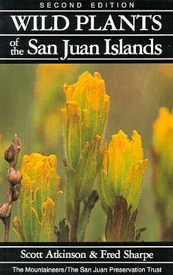 Wild Plants of the San Juan Islands, 2nd Edition by Fred Sharpe, Scott Atkinson