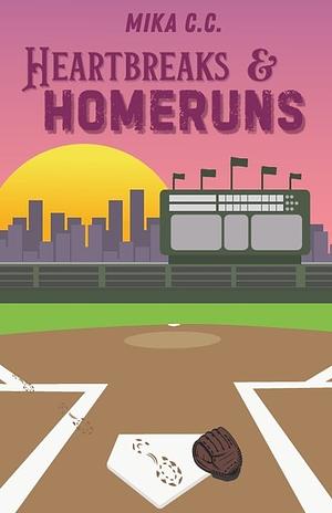 Heartbreak & Homeruns by Mika C.C.