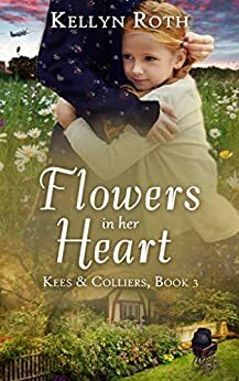 Flowers in Her Heart by Kellyn Roth