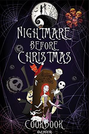 Nightmare Before Christmas Cookbook: Quick And Easy Meals Recipes For Nightmare Before Christmas Party by Oliver