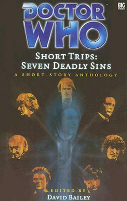 Doctor Who Short Trips: Seven Deadly Sins by Rebecca Levene, Paul Magrs, Mark Wright, John Binns, Jacqueline Rayner, Gareth Wigmore, Tara Samms, David Bailey