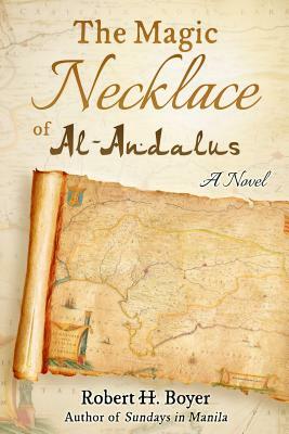 The Magic Necklace of Al-Andalus by Robert H. Boyer