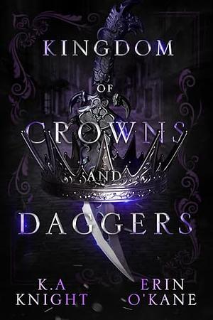 Kingdom of Crowns and Daggers by Erin O’Kane, K.A. Knight