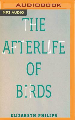 The Afterlife of Birds by Elizabeth Philips