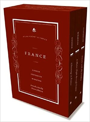 Atlas Pocket Classics France 3 Volume Set: Travels with a Donkey, Gleanings in France, a Motor-Flight Through France by Various, Robert Louis Stevenson, Edith Wharton, James Fenimore Cooper