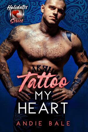 Tattoo My Heart by Andie Bale, Andie Bale