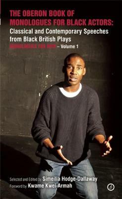 The Oberon Book of Monologues for Black Actors: Classical and Contemporary Speeches from Black British Plays: Monologues for Women - Volume 1: Classic by 