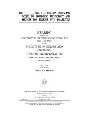 H.R. _______, draft legislation enhancing access to broadband technology and services for persons with disabilities by United S. Congress, United States House of Representatives, Committee on Energy and Commerc (house)