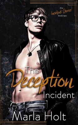 The Deception Incident: A Secret Baby Romance by Marla Holt