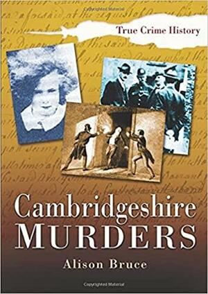 Cambridgeshire Murders by Alison Bruce