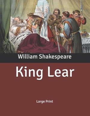 King Lear: Large Print by William Shakespeare