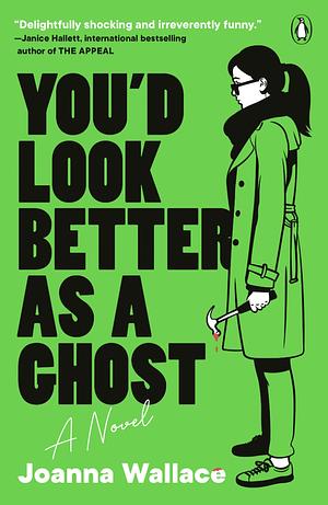 You'd Look Better as a Ghost by Joanna Wallace