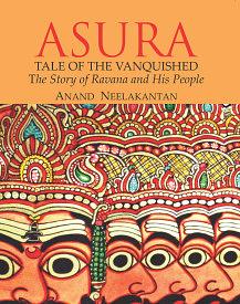 Asura: Tale Of The Vanquished by Anand Neelakantan