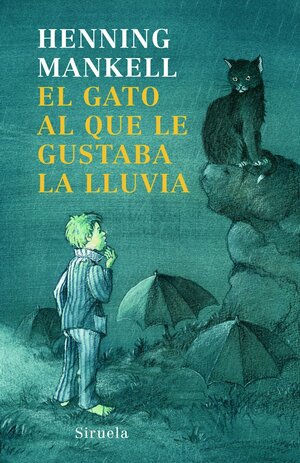 El gato al que le gustaba la lluvia by Henning Mankell