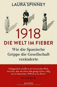 1918 - Die Welt im Fieber: Wie die Spanische Grippe die Gesellschaft veränderte by Laura Spinney