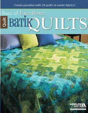 Batik Quilts: Create Paradise with 24 Quilts in Exotic Fabrics! by Marianne Fons, Liz Porter