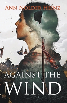 Against the Wind by Ann Nolder Heinz