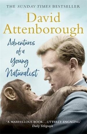 Adventures of a Young Naturalist: Sir David Attenborough's Zoo Quest Expeditions by David Attenborough