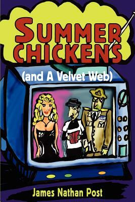 Summer Chickens (and a Velvet Web) by James Nathan Post