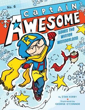 Captain Awesome Saves the Winter Wonderland: #6 by Stan Kirby