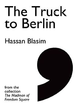 The Truck to Berlin by Hassan Blasim