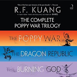 The Complete Poppy War Trilogy: The Poppy War, the Dragon Republic, the Burning God by R.F. Kuang