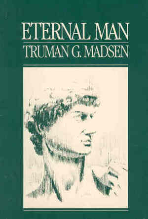 Eternal Man by Truman G. Madsen