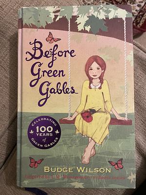 Before Green Gables by Budge Wilson