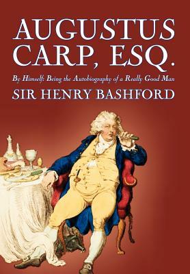 Augustus Carp, Esq. by Sir Henry Bashford, Biography & Autobiography by Henry Bashford