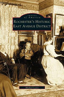 Rochester's Historic East Avenue District by Michael Leavy