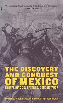 The Discovery And Conquest Of Mexico by Bernal Díaz del Castillo, Bernal Díaz del Castillo