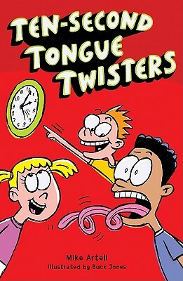 Ten-Second Tongue Twisters by Mike Artell