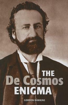 The de Cosmos Enigma by Gordon Hawkins