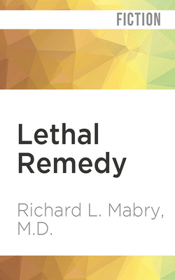 Lethal Remedy by Richard L. Mabry