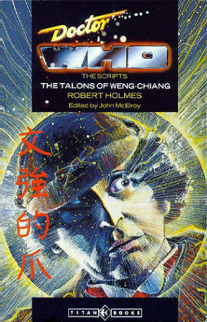 Doctor Who: The Talons of Weng-Chiang (The Script) by Robert Holmes