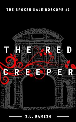 The Red Creeper (The Broken Kaleidoscope, #3) by S.U. Ramesh