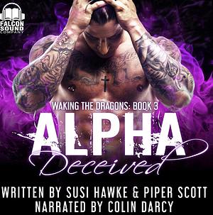 Alpha Deceived by Piper Scott, Susi Hawke